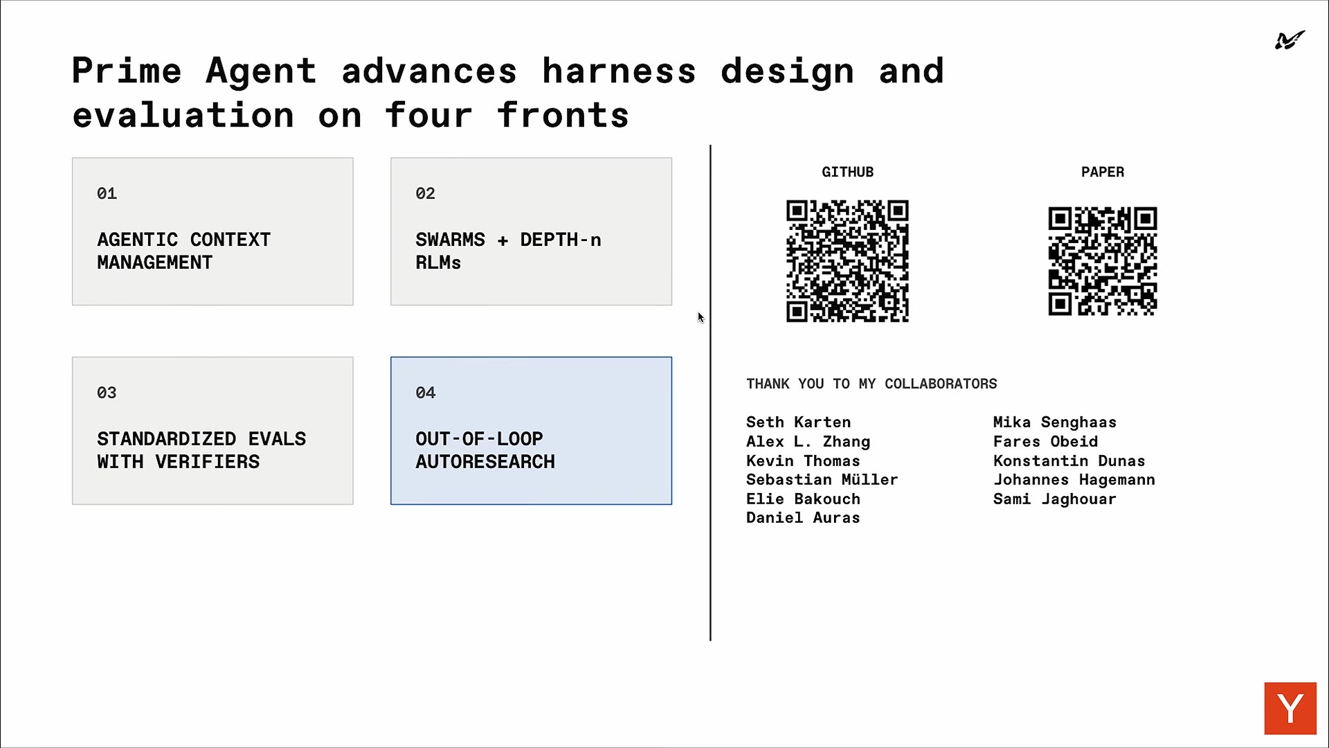 Prime Agent summary slide "advances harness design and evaluation on four fronts": agentic context management, swarms + depth-n RLMs, standardized evals with verifiers, out-of-loop autoresearch, plus GitHub/paper QR codes and a collaborator list